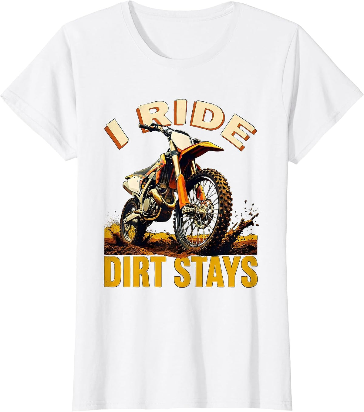 I Ride, Dirt Stays Rugged Motocross Dirt Bike Rider T-Shirt - White
