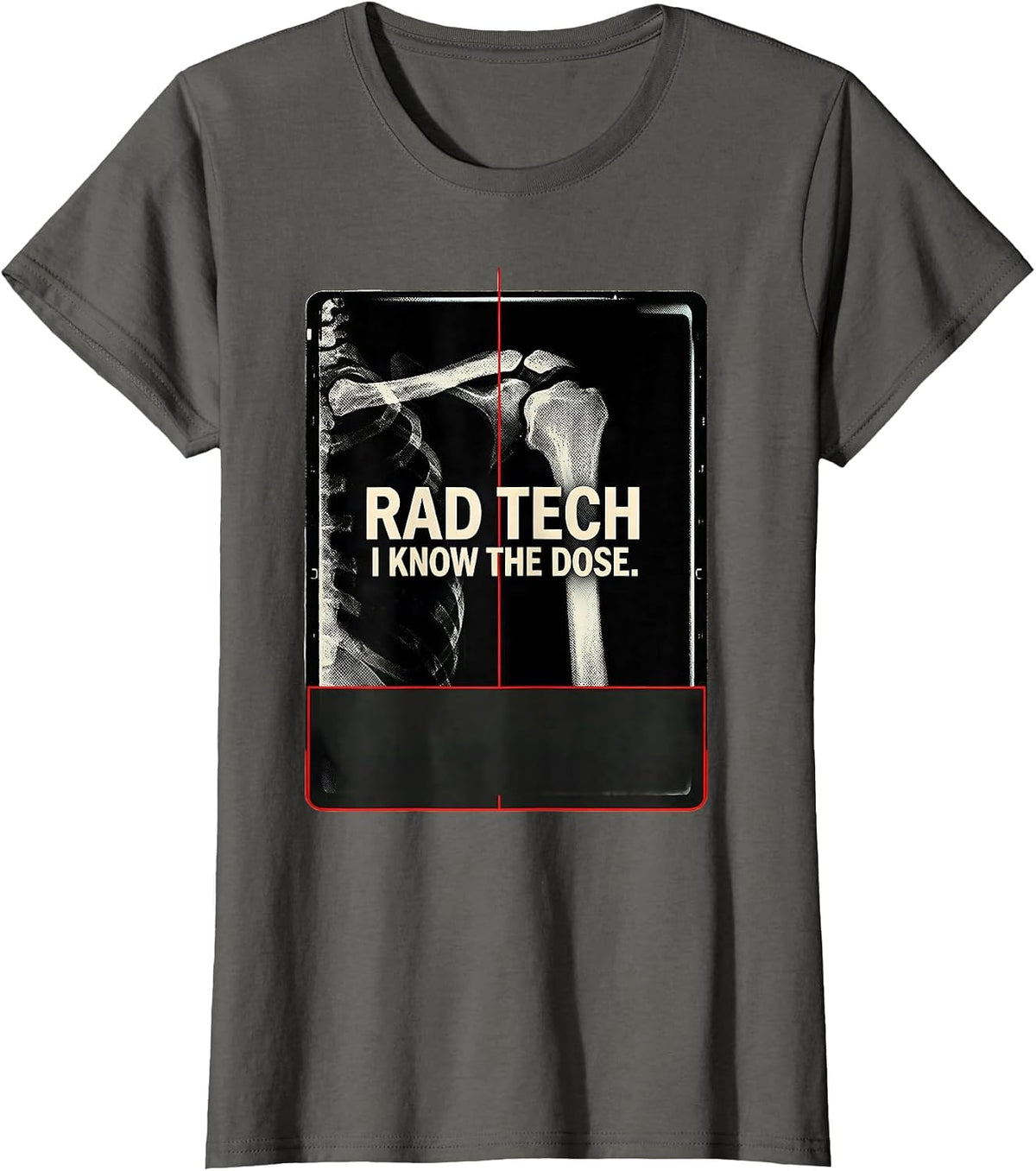 Women's Rad Tech I Know The Dose Radiology Technologist Humor T-Shirt - Asphalt Grey