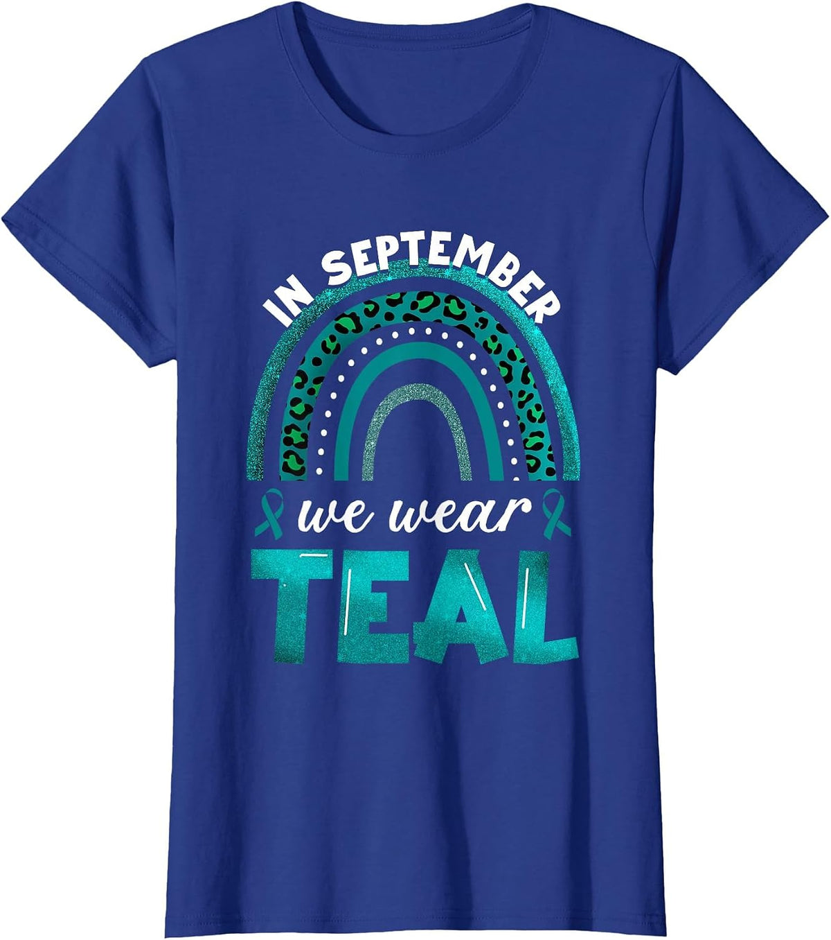 in September We Wear Teal Rainbow Ovarian Cancer Awareness T-Shirt - Royal Blue