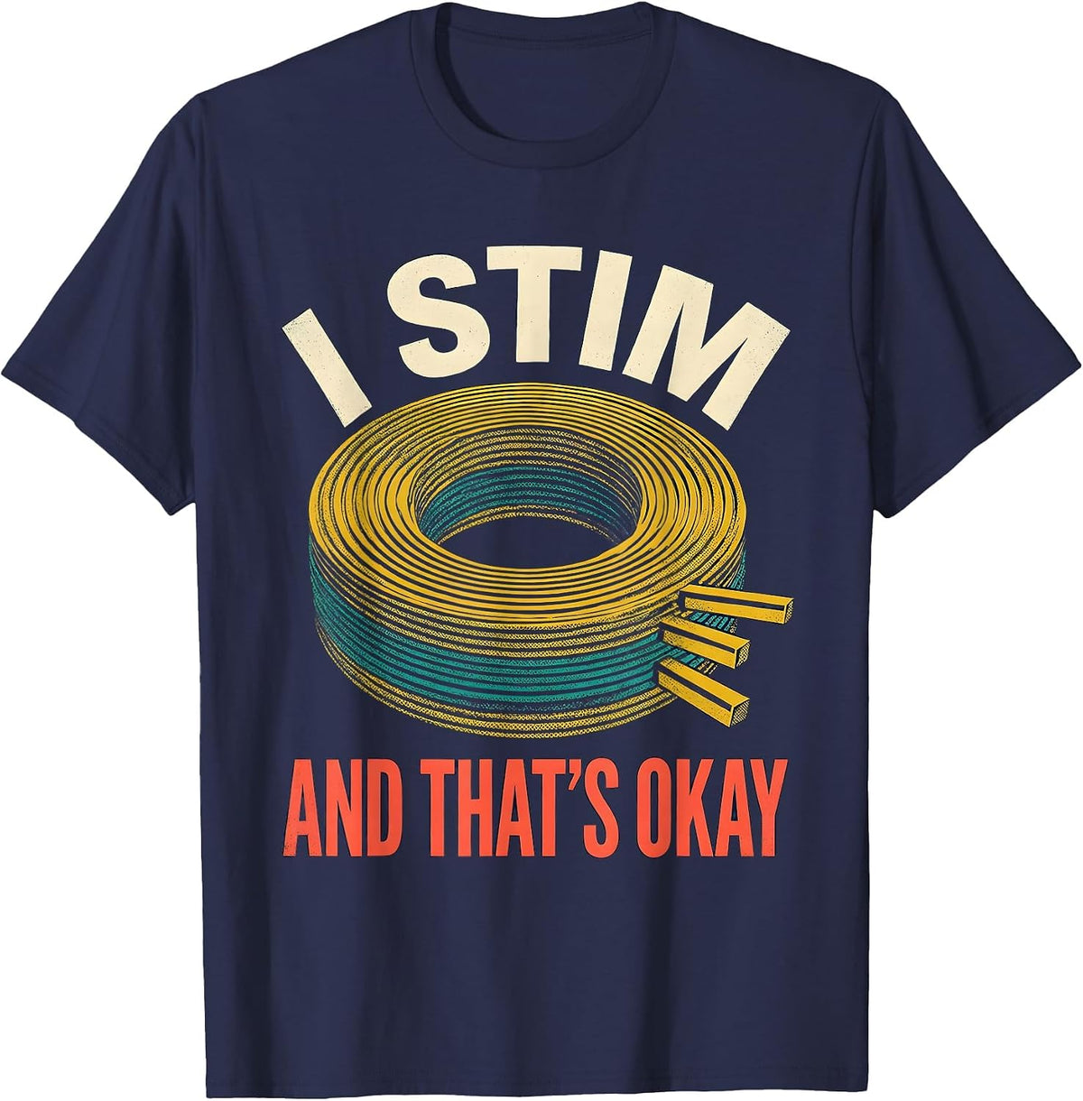 I Stim And That's Okay Funny Neurodiversity Autism Awareness T-Shirt - Navy Blue