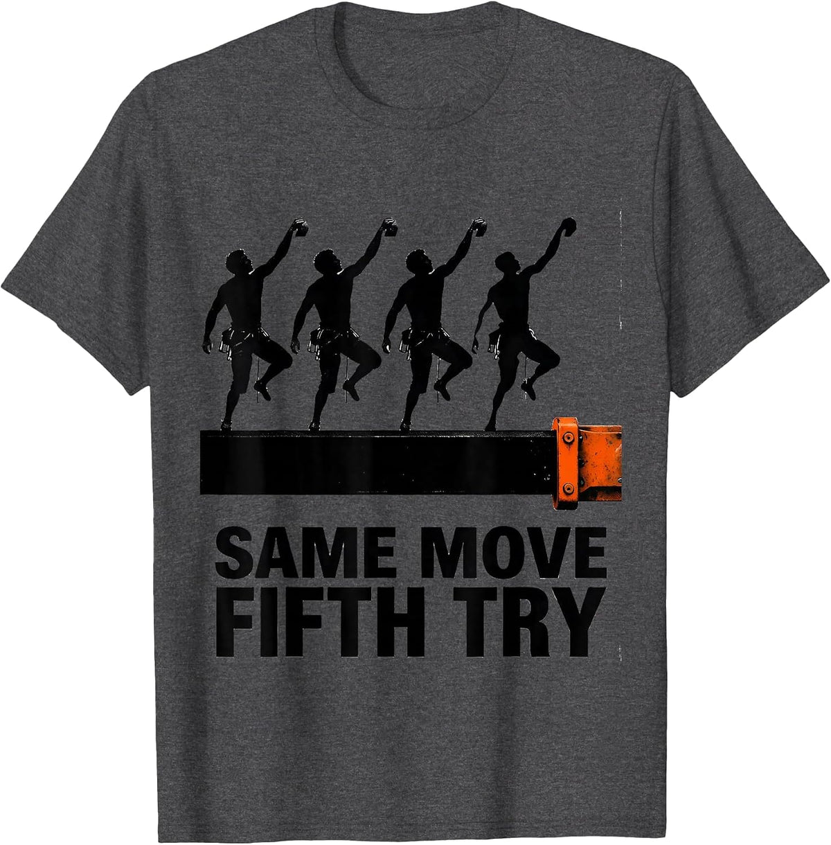 Men's Same Move, Fifth Try Funny Rock Climbing Bouldering Humor T-Shirt - Dark Heather Grey