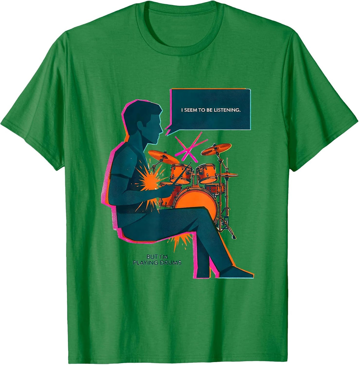 Men's I Seem To Be Listening, But I'm Playing Drums Funny Drummer T-Shirt - Kelly Green