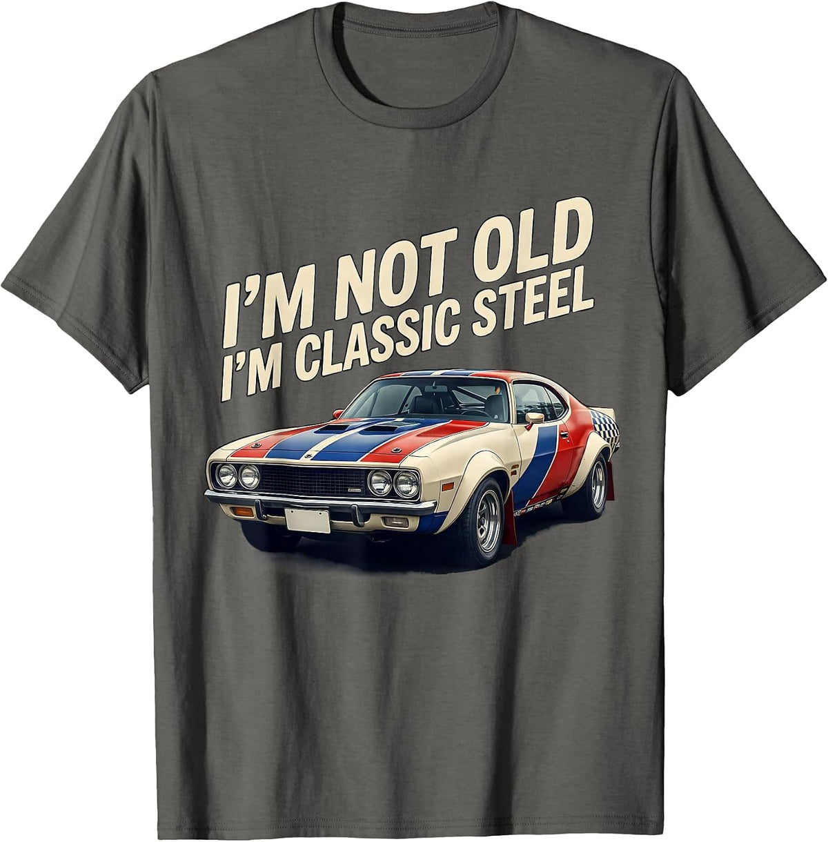 I'm Not Old I'm Classic Steel Funny Classic Car Guy Birthday T-Shirt - Asphalt Grey