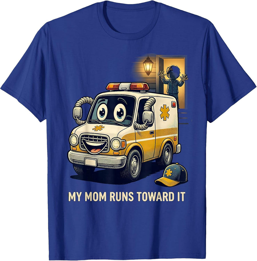 My Mom Runs Toward It Funny EMT Paramedic First Responder T-Shirt - Royal Blue