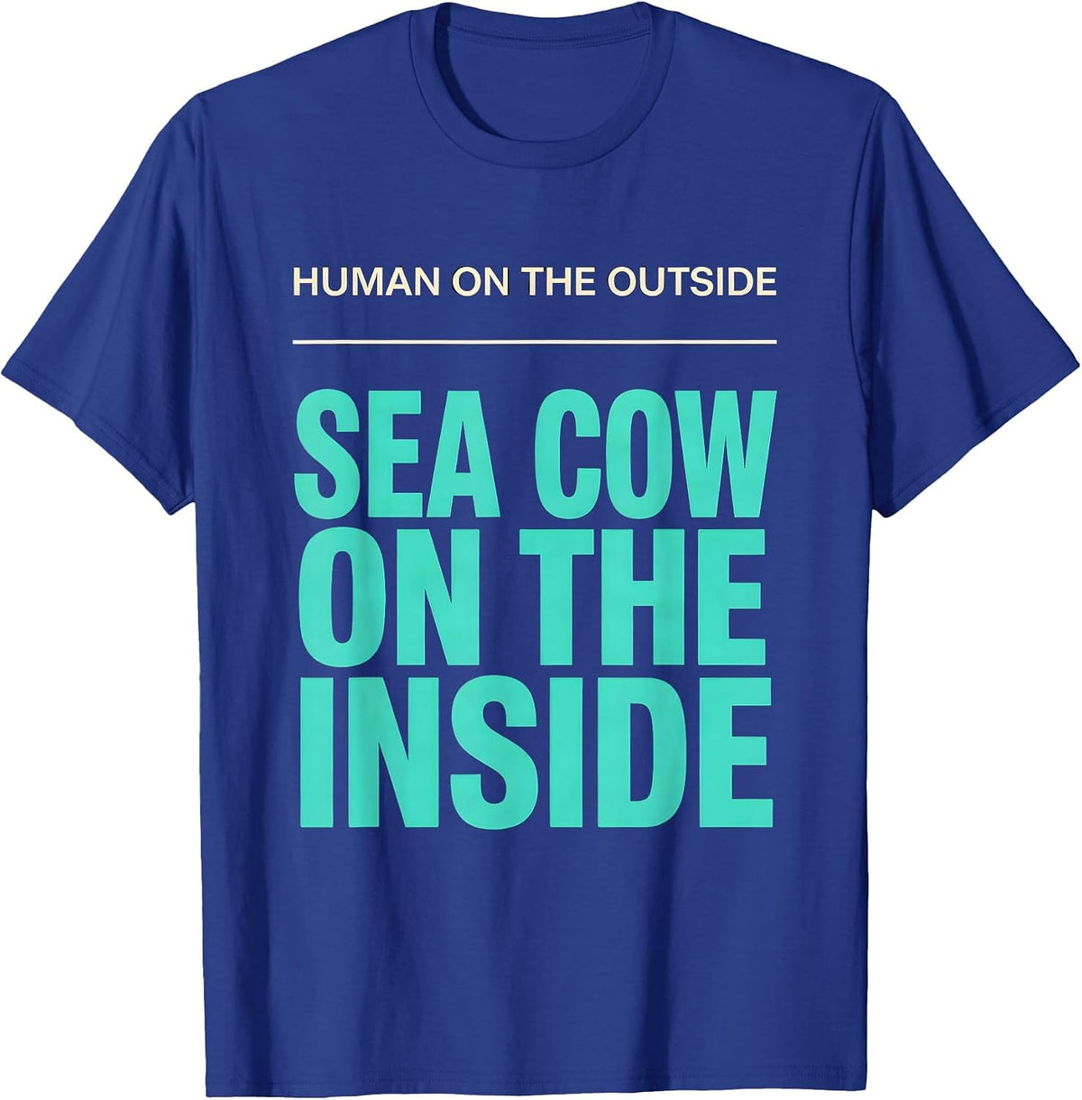 Human On The Outside, Sea Cow On The Inside Funny Manatee T-Shirt - Royal Blue