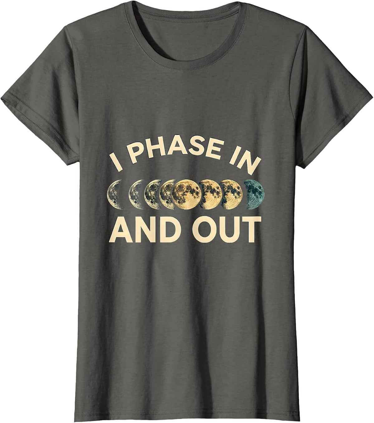 Women's I Phase In And Out Astronomy Lunar Phase Science Teacher T-Shirt - Asphalt Grey