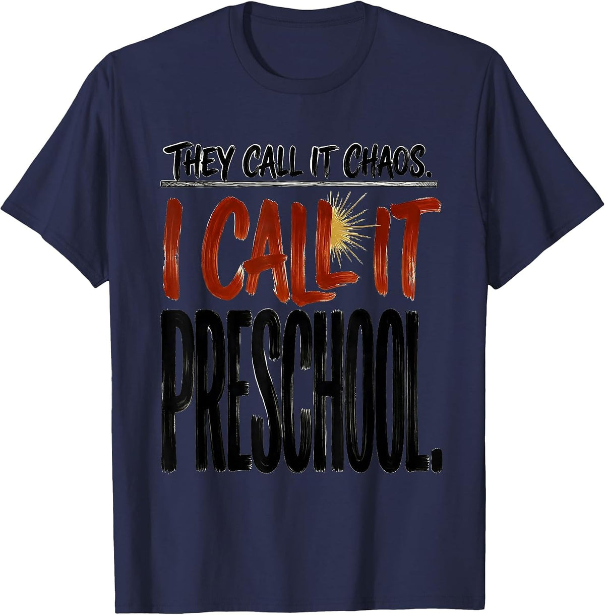 Men's They Call It Chaos I Call It Preschool Teacher T-Shirt - Navy Blue