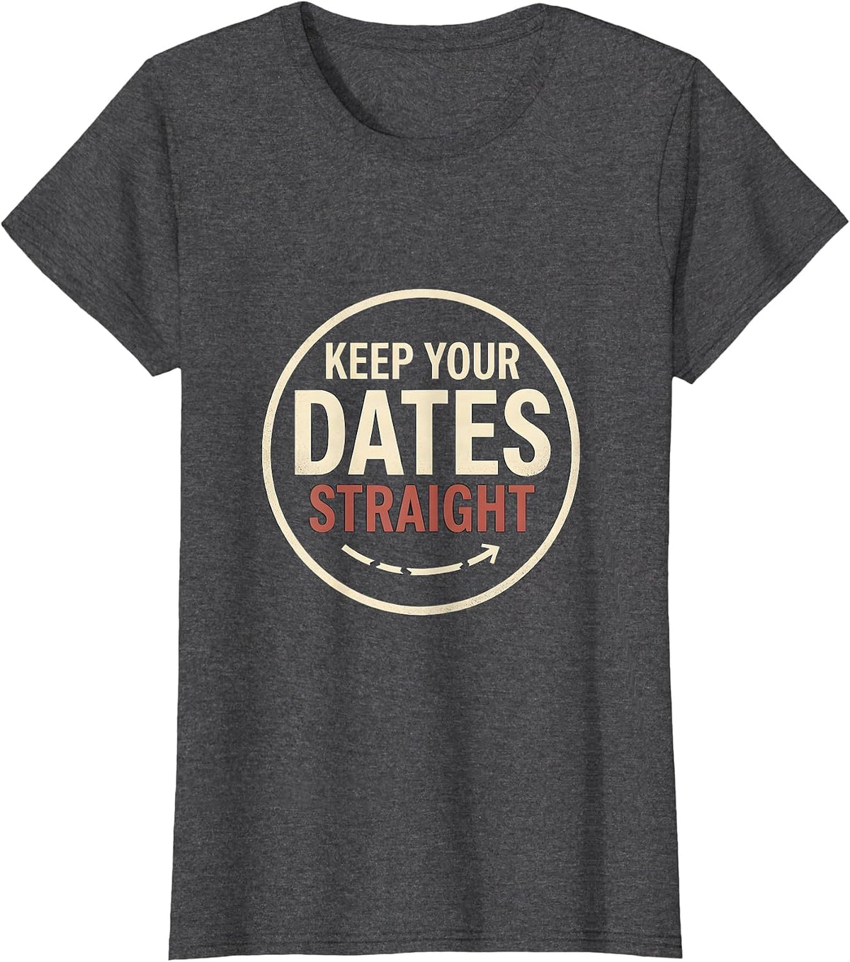 Women's Keep Your Dates Straight Funny History Teacher Witty Social T-Shirt - Dark Heather Grey