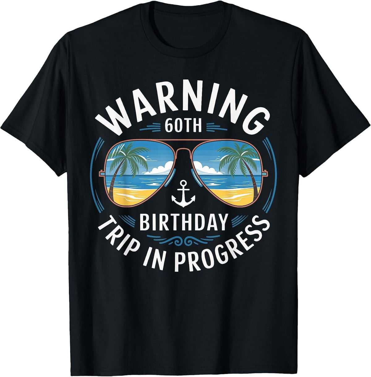 Funny 60 Years Old Warning 60th Birthday Trip in Progress T-Shirt - Black