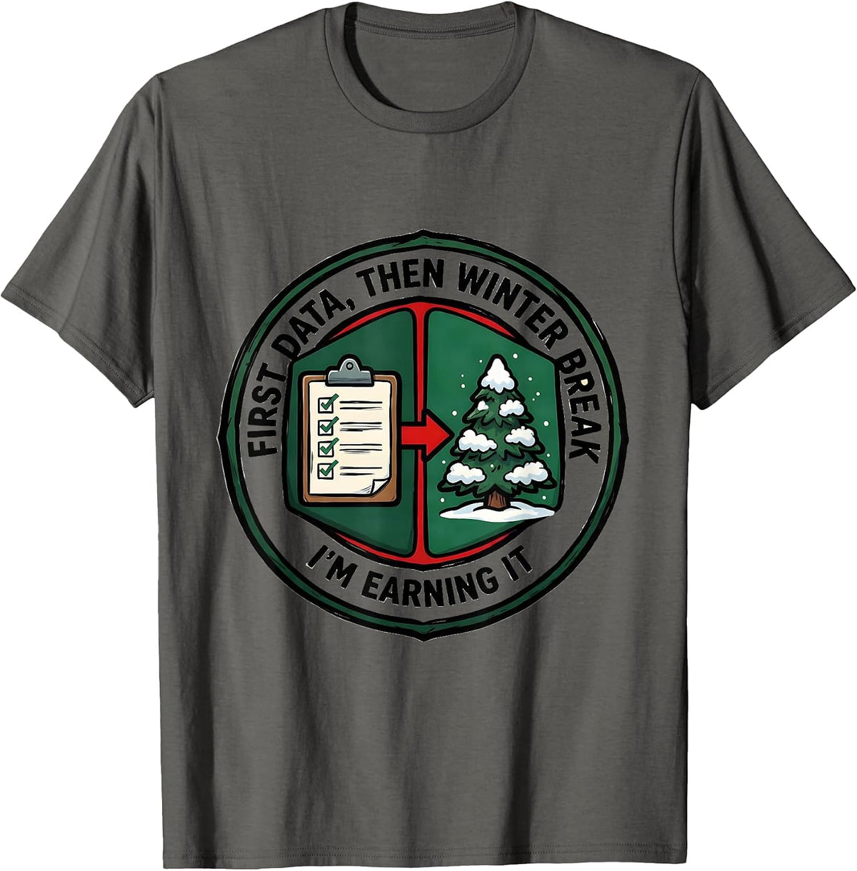 Men's First Data Then Winter Break I'm Earning It Teacher T-Shirt - Asphalt Grey