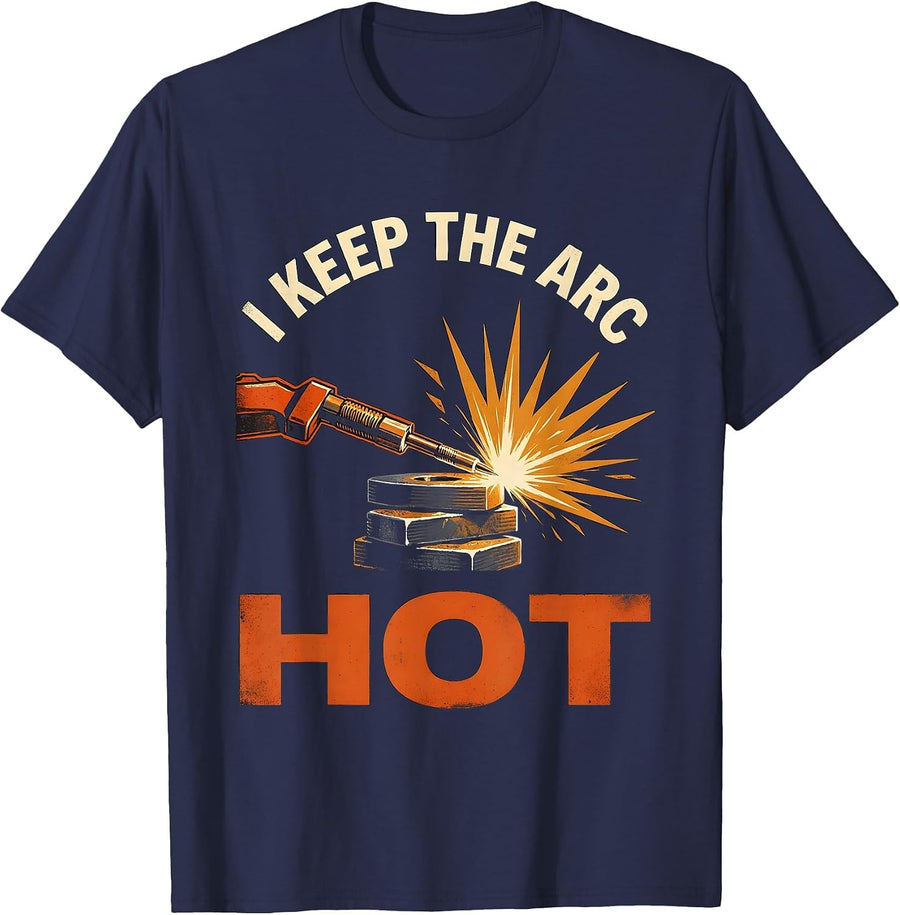 I Keep The Arc Hot Funny Welder Welding Blue Collar Worker T-Shirt - Navy Blue