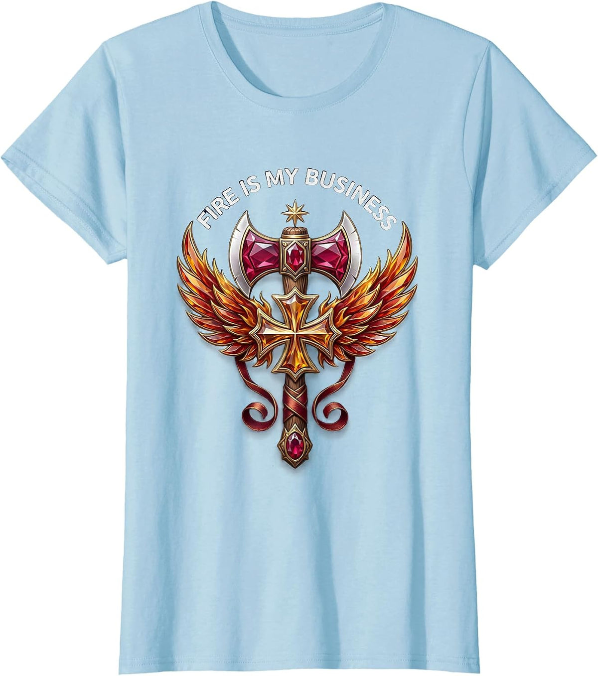 Fire Is My Business Firefighter Design T-Shirt - Baby Blue