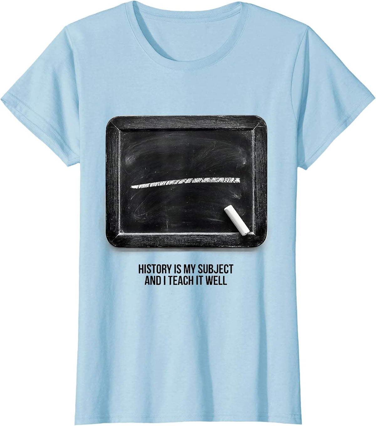 History Is My Subject And I Teach It Well Teacher T-Shirt - Baby Blue