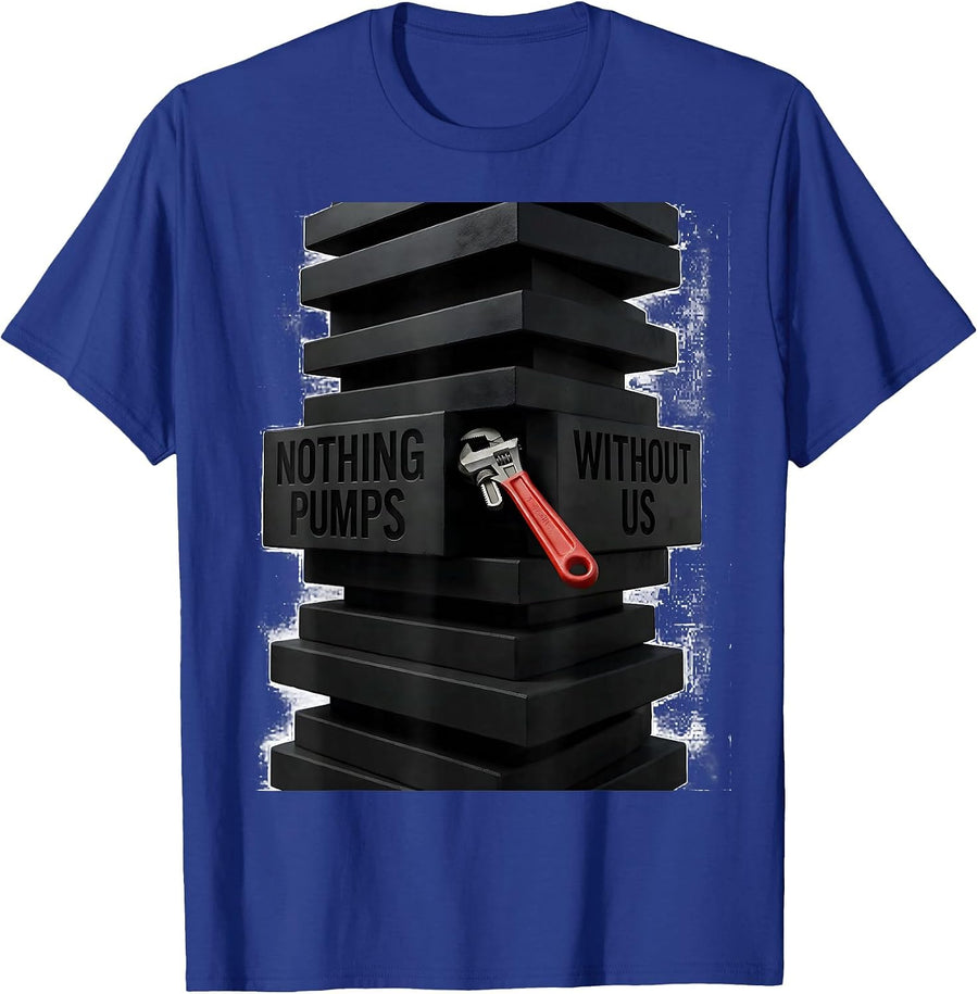 Nothing Pumps Without Us Brutalist Mechanic Oilfield Worker T-Shirt - Royal Blue