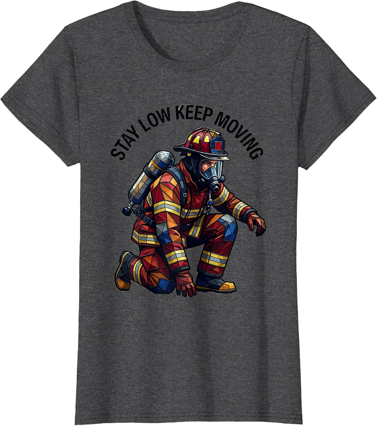 Women's Stay Low Keep Moving Firefighter Design T-Shirt - Dark Heather Grey