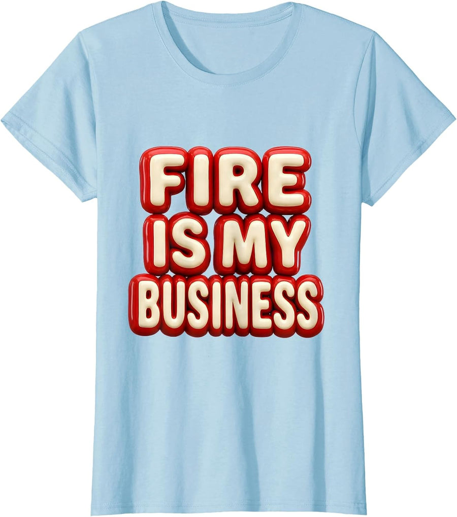 Women's Fire Is My Business Firefighter Graphic Design T-Shirt - Baby Blue