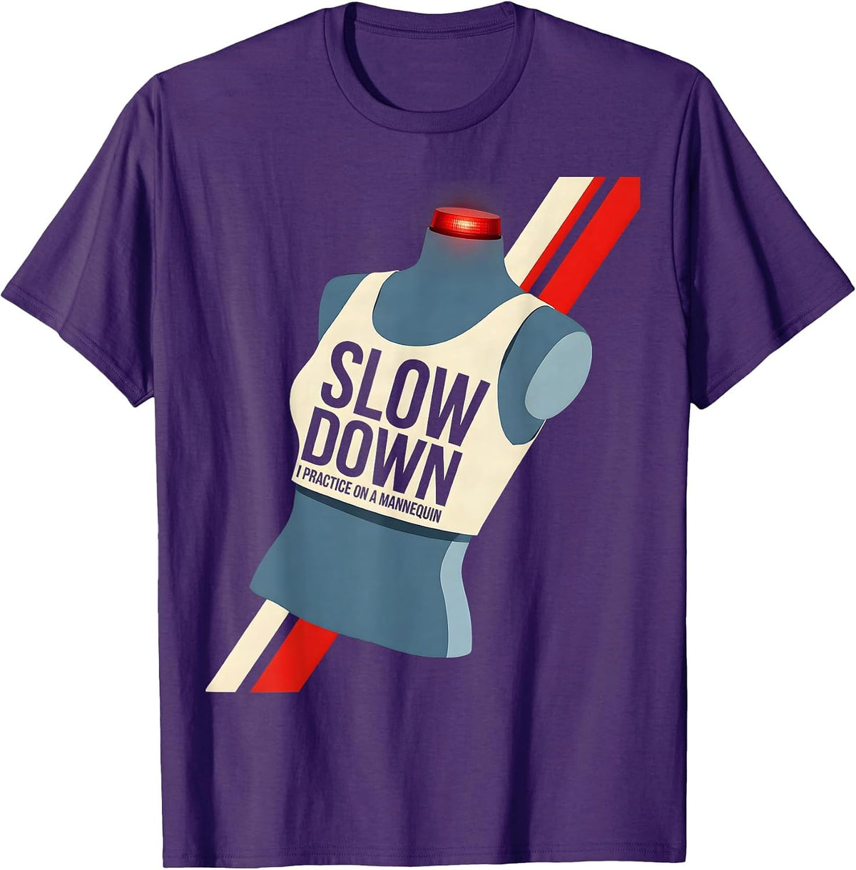 Slow Down I Practice On A Mannequin Funny EMT Paramedic Gag T-Shirt - Purple