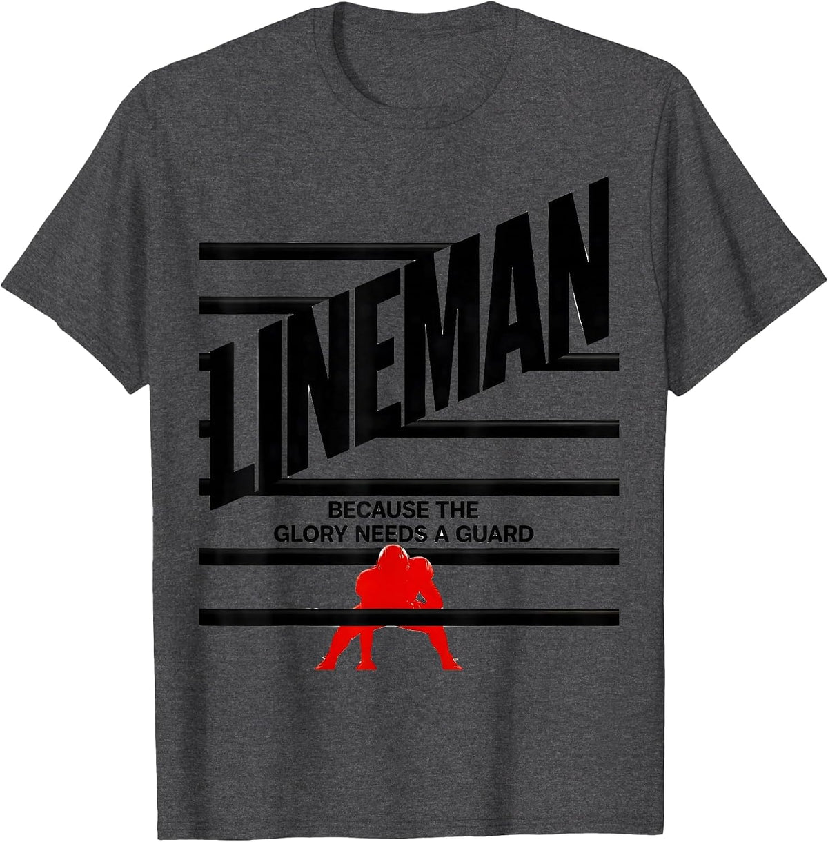 Lineman Because The Glory Needs A Guard Football Lineman T-Shirt - Dark Heather Grey