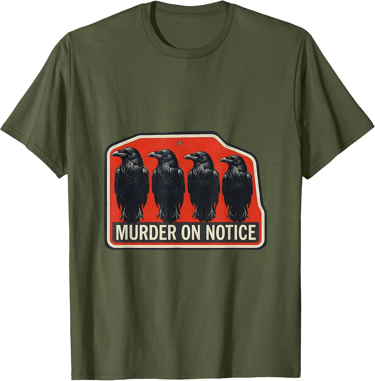 MURDER ON NOTICE Dark Humor Crow Raven Bird Lover Gothic T-Shirt - Olive Green