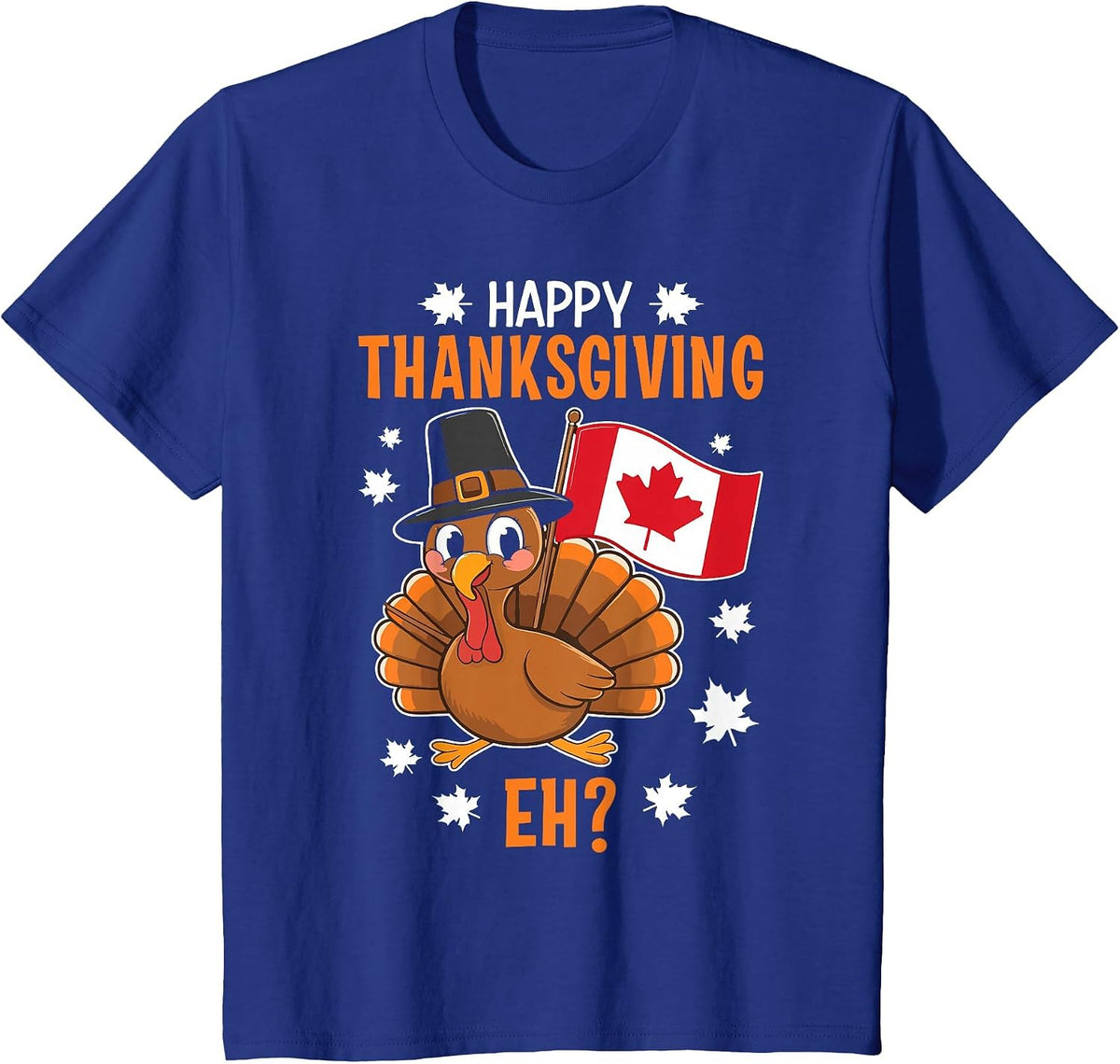 Happy Thanksgiving Eh Turkey Canada Flag Thanksgiving T-Shirt - Royal Blue