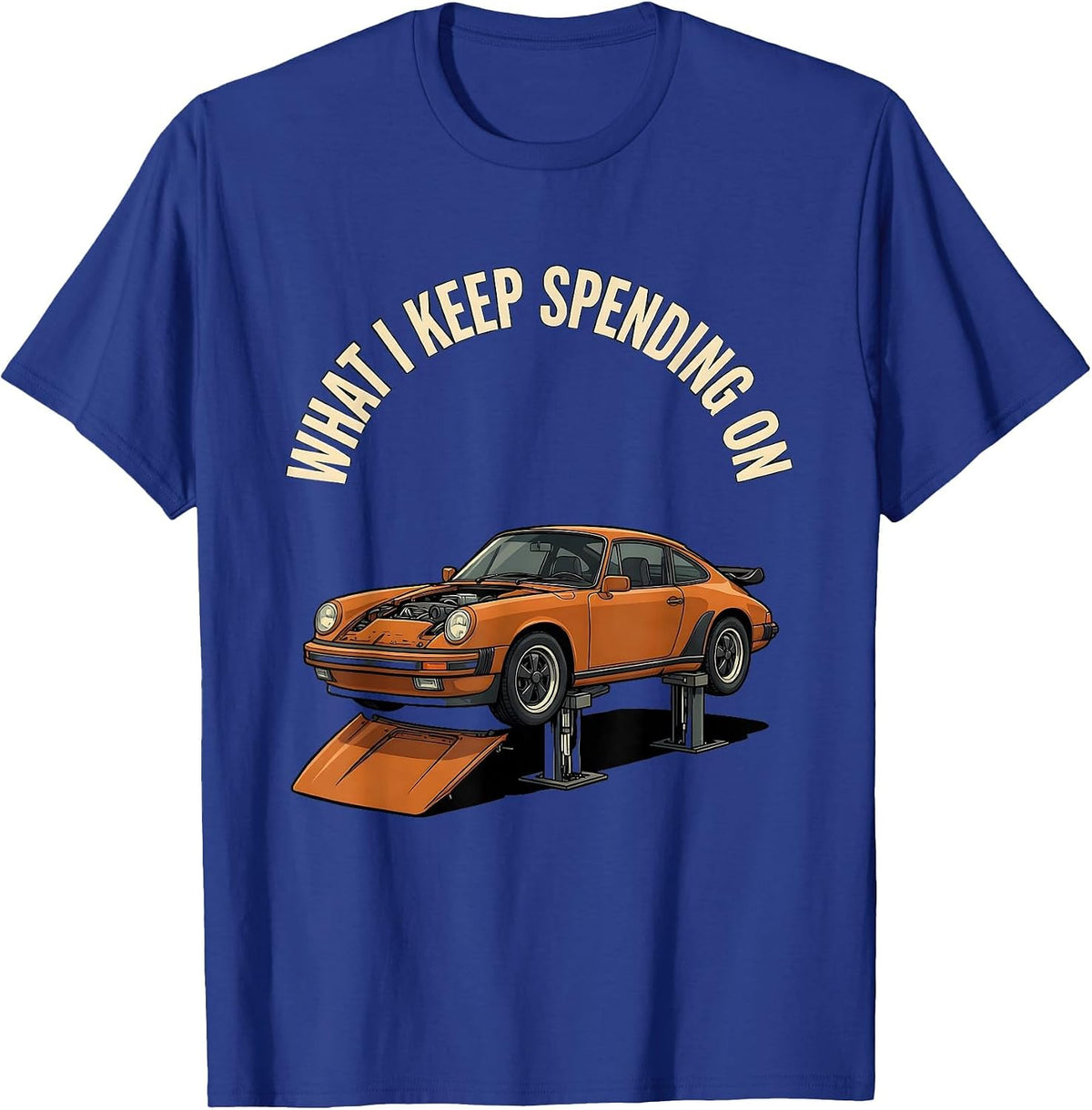 Men's What I Keep Spending On Funny Car Enthusiast Mechanic Gift T-Shirt - Royal Blue