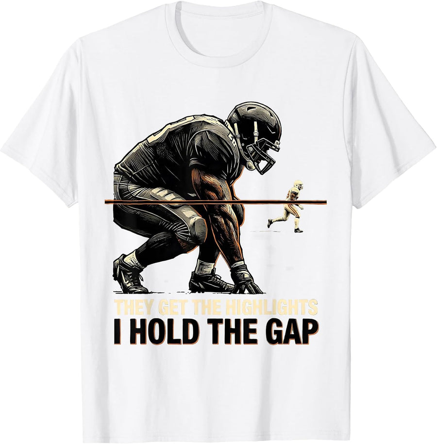 Men's They Get The Highlights, I Hold The Gap Football Lineman T-Shirt - White