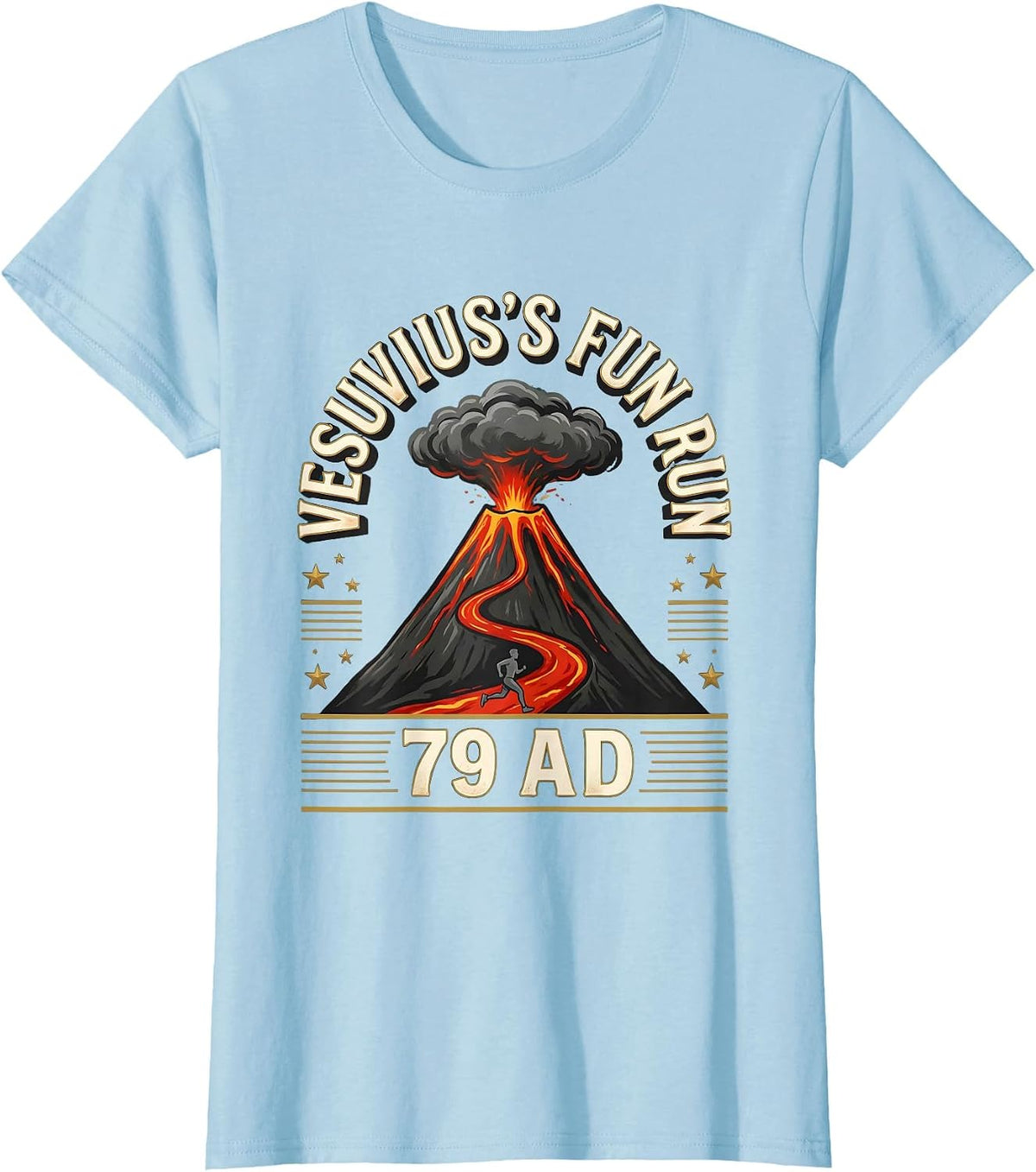 Vesuvius's Fun Run 79 AD Funny Volcano History Geography T-Shirt - Baby Blue