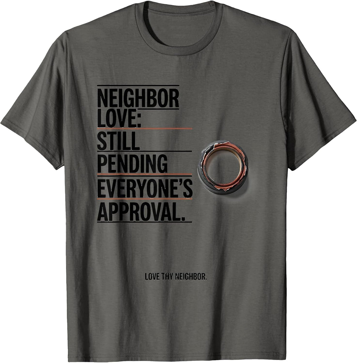 Men's Neighbor Love Still Pending Everyone's Approval T-Shirt - Asphalt Grey