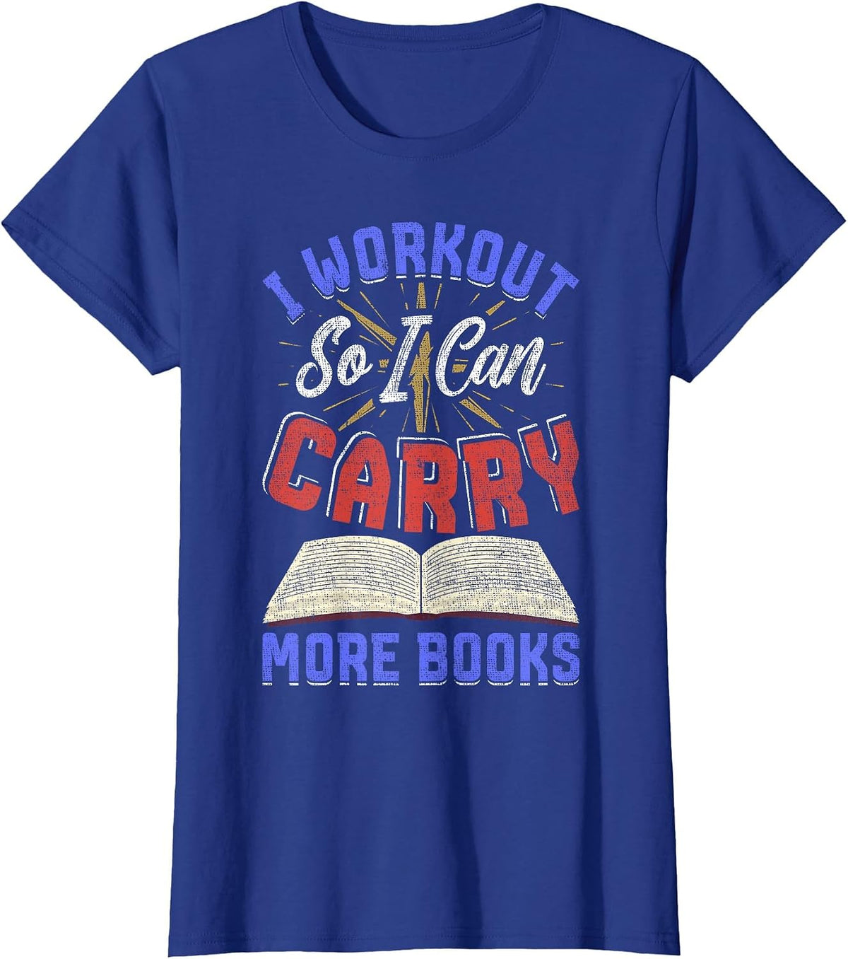 I Workout So I Can Carry More Books Exercise Books Lover T-Shirt - Royal Blue