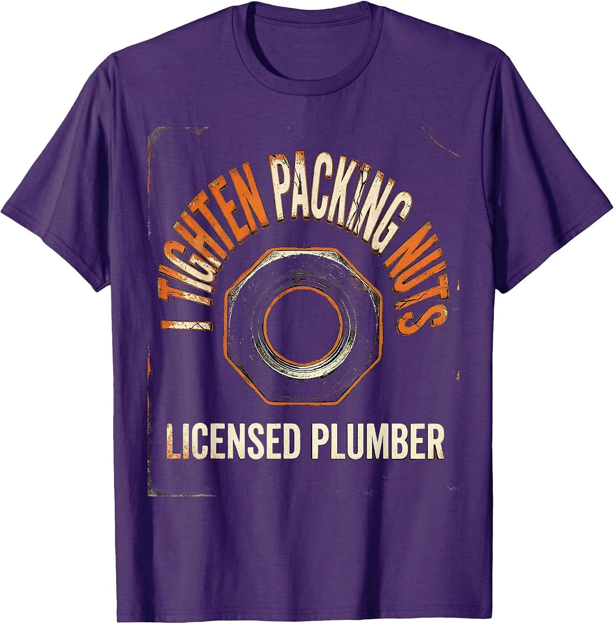 I TIGHTEN PACKING NUTS LICENSED PLUMBER Funny Plumber T-Shirt - Purple
