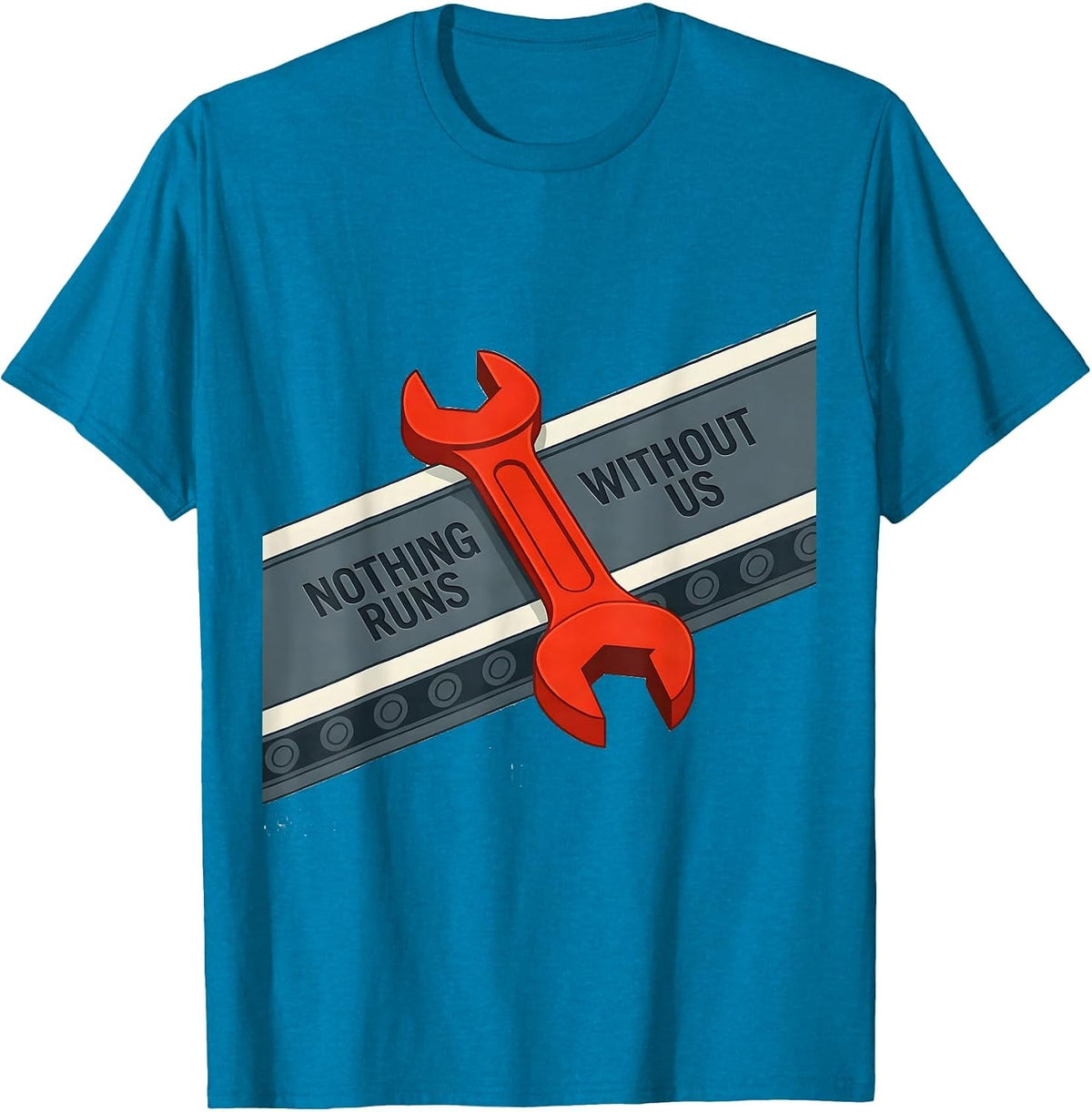 Nothing Runs Without Us Patriotic Mechanic Oilfield Worker T-Shirt - Sapphire Blue
