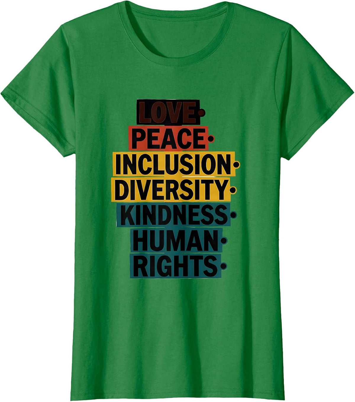 Women's Love Peace Inclusion Diversity Kindness Human Rights T-Shirt - Kelly Green
