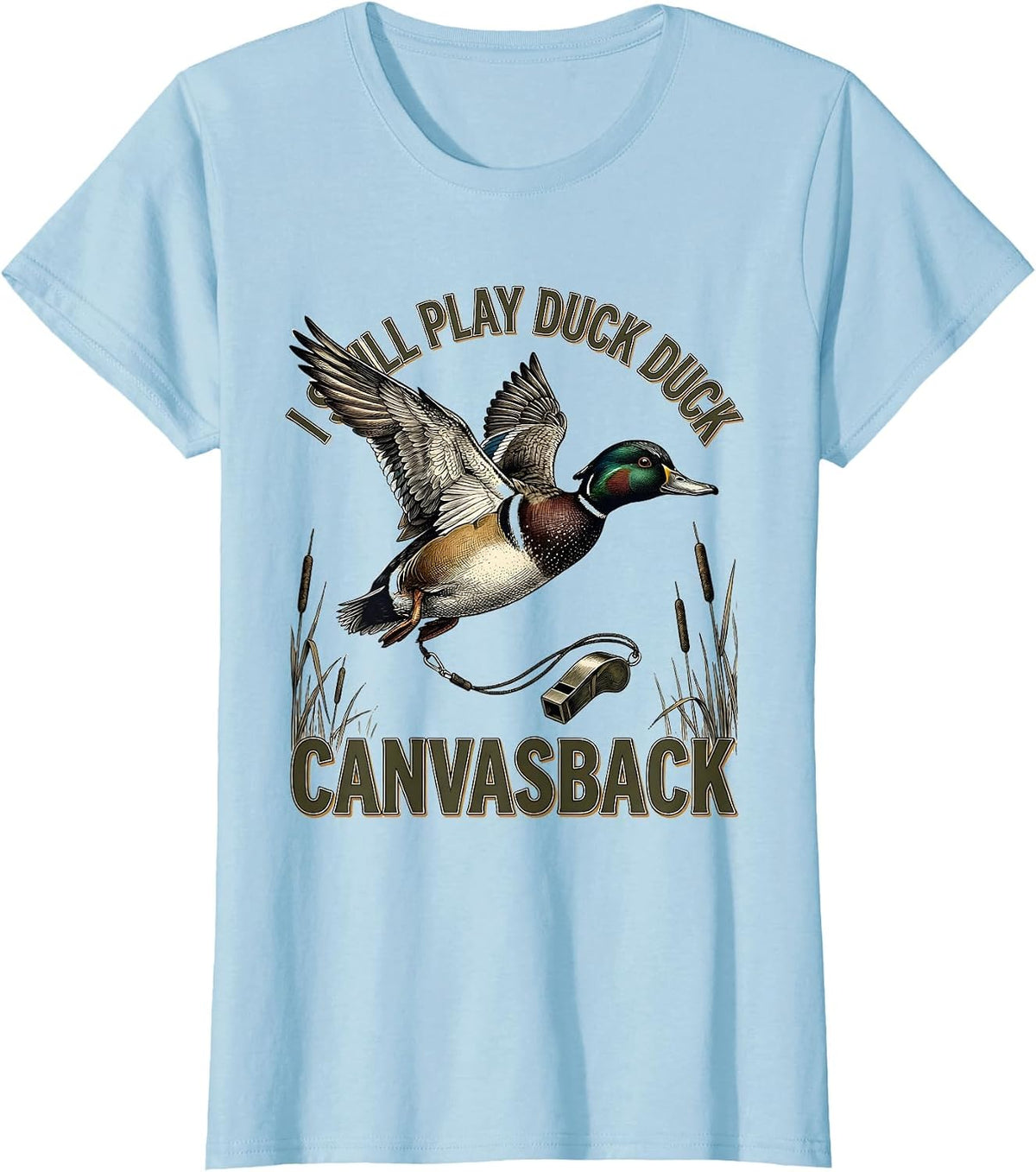 I Still Play Duck Duck Canvasback Funny Duck Hunter Gift T-Shirt - Baby Blue