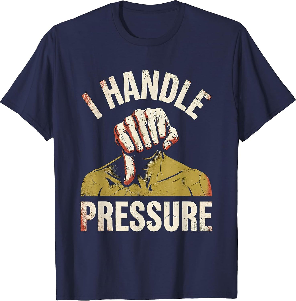 Men's I Handle Pressure Funny Massage Therapist Occupational Humor T-Shirt - Navy Blue