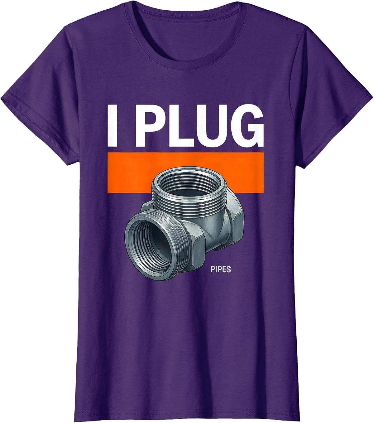 Women's I Plug Pipes Funny Plumber Pipefitter Steamfitter Occupation T-Shirt - Purple