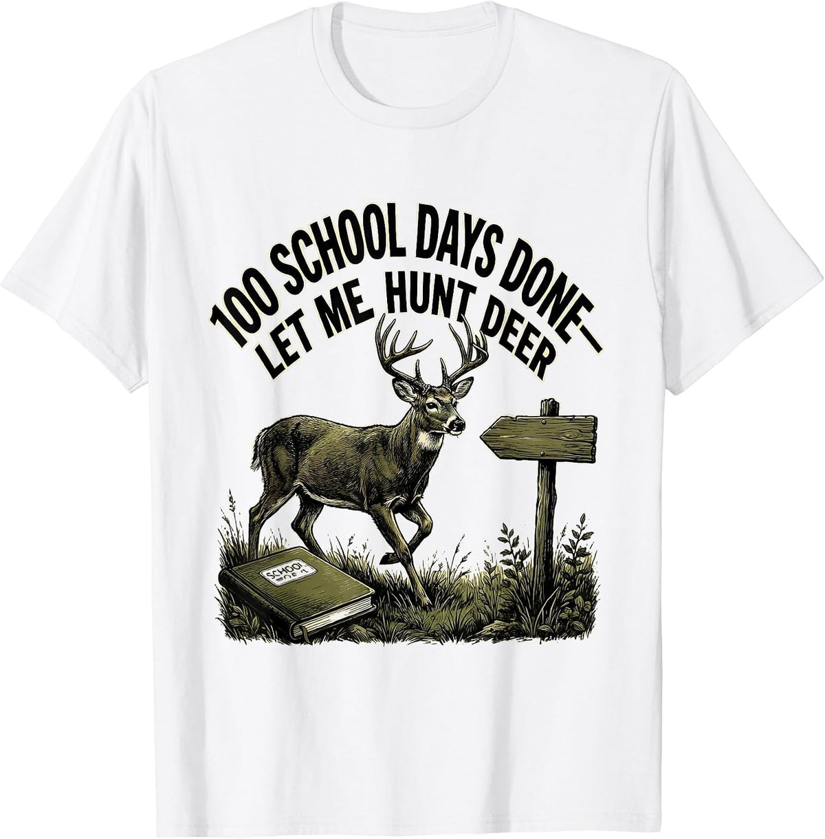 Men's 100 School Days Done—Let Me Hunt Deer Funny Hunting Boy T-Shirt - White