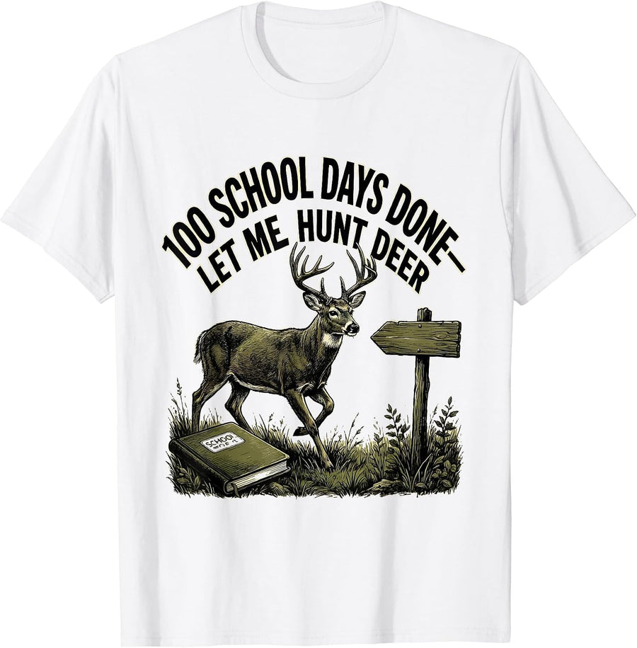 Men's 100 School Days Done—Let Me Hunt Deer Funny Hunting Boy T-Shirt - White