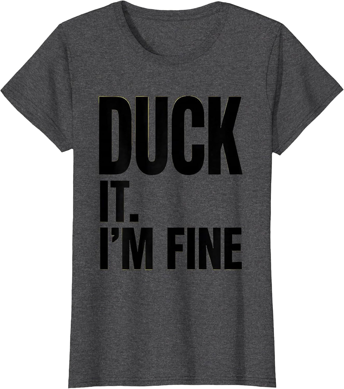 Women's Duck It, I'm Fine Funny Duck Hunter Hunting Dad Gift T-Shirt - Dark Heather Grey