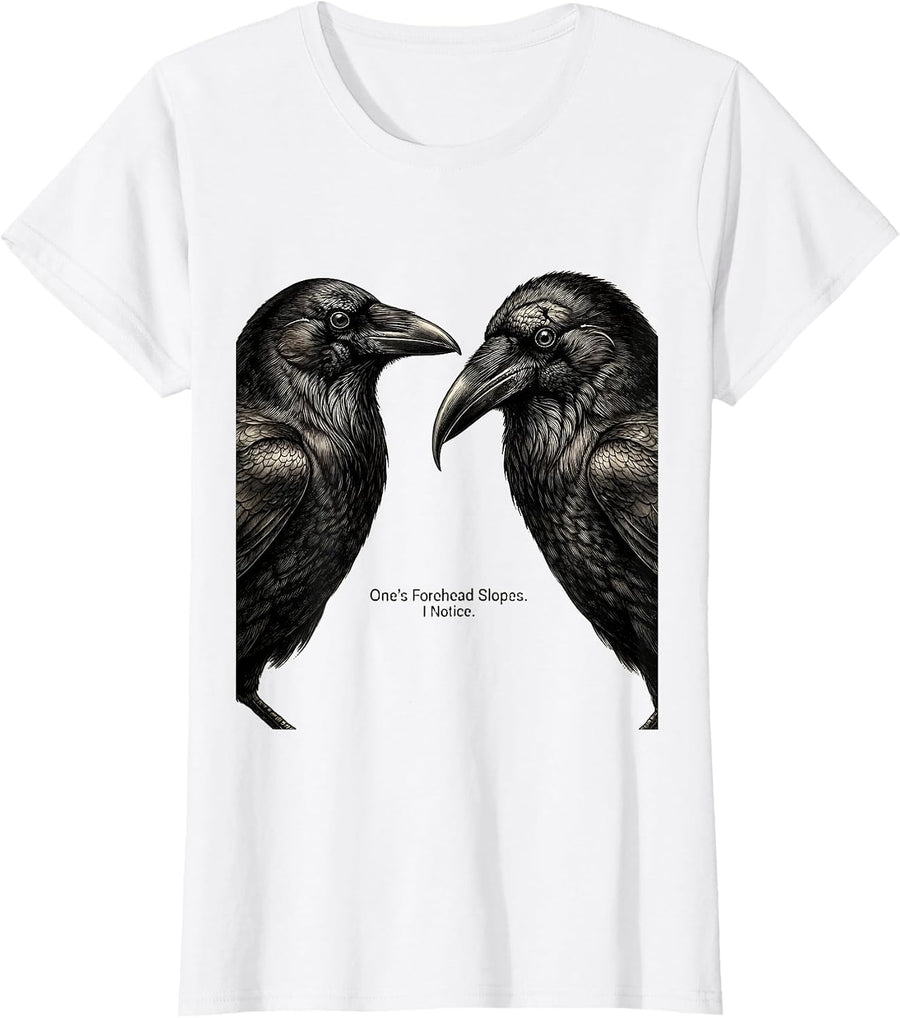 Women's One's Forehead Slopes I Notice Vintage Crow Humor Bird Lover T-Shirt - White