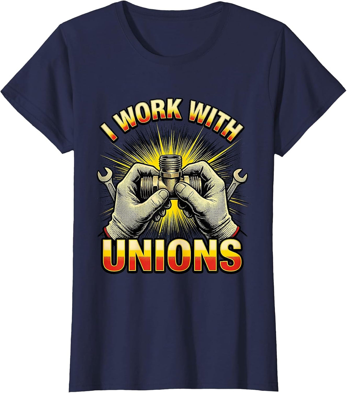 Women's I WORK WITH UNIONS Funny Plumber Pipefitter Occupational T-Shirt - Navy Blue
