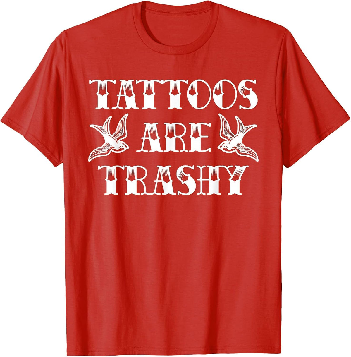 Funny Tattoo Trashy Vintage Tattoos are Trashy Sarcasm T-Shirt - Red