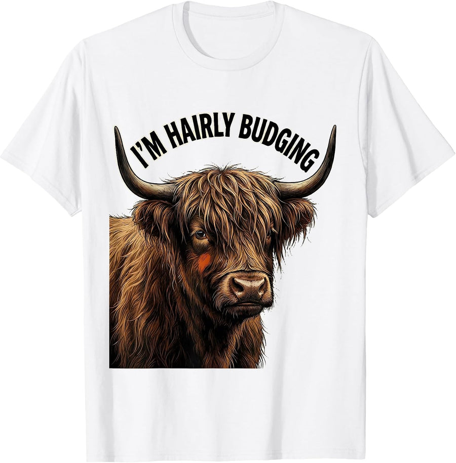 Men's I'm Hairly Budging Funny Highland Cow Animal Lover Humor T-Shirt - White