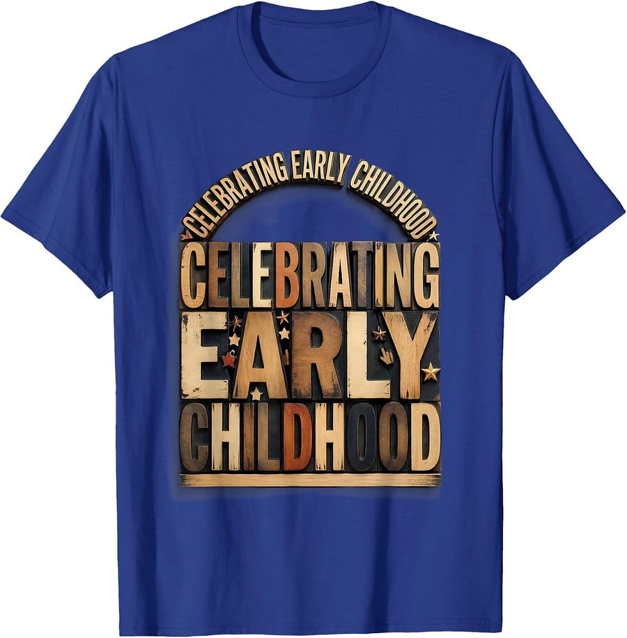 Celebrating Early Childhood Warm Affirming Preschool Teacher T-Shirt - Royal Blue