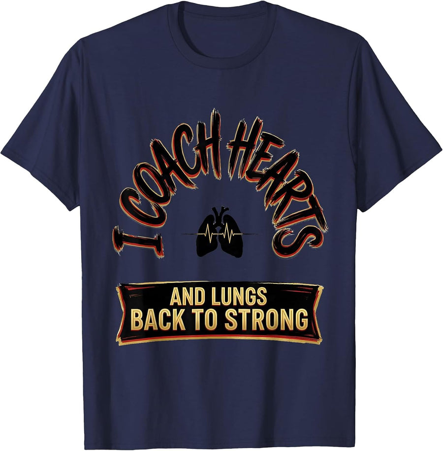 I Coach Hearts And Lungs Back To Strong Cardiac Rehab Nurse T-Shirt - Navy Blue