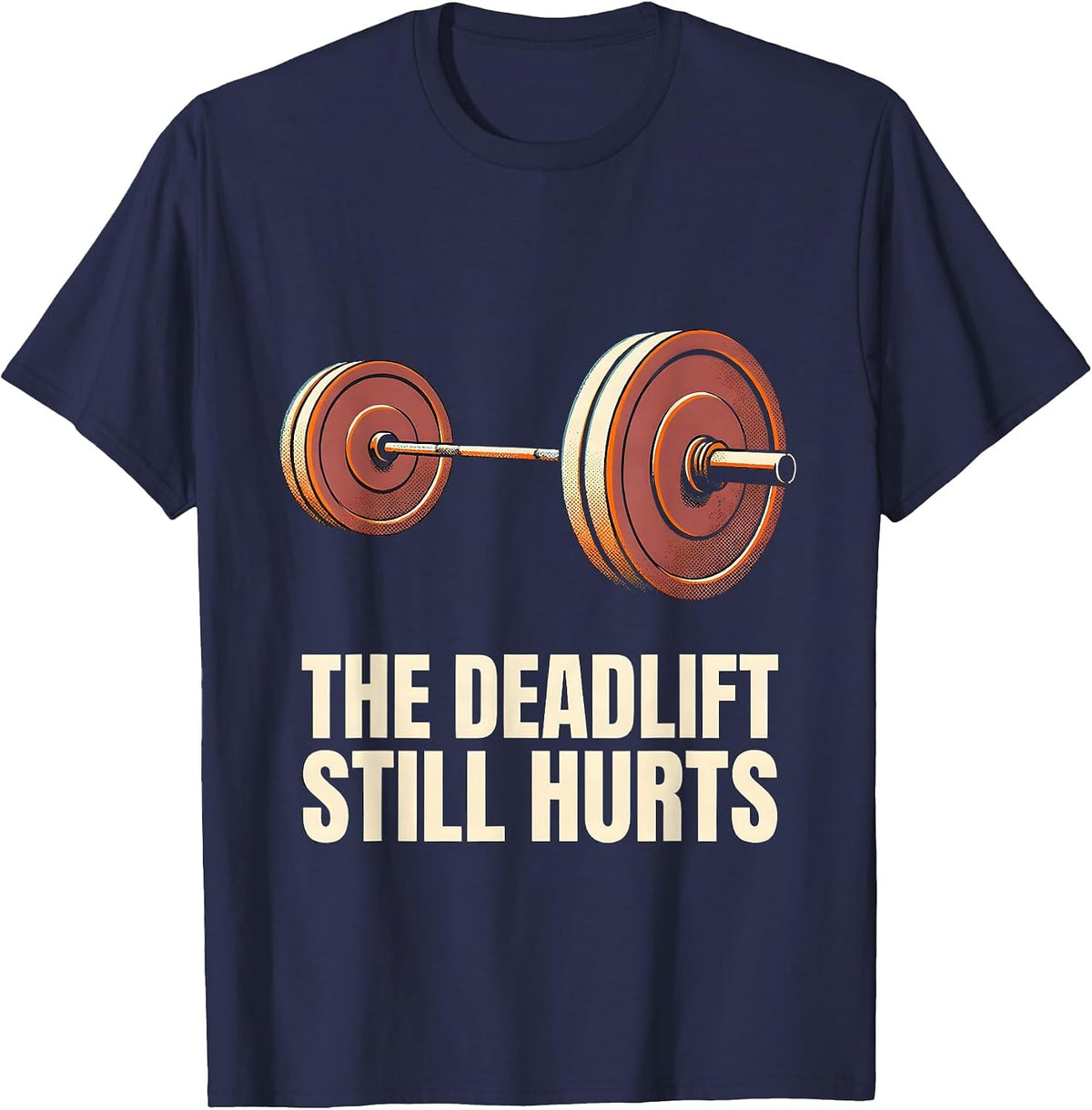 The Deadlift Still Hurts Funny Gym Workout Weightlifting T-Shirt - Navy Blue