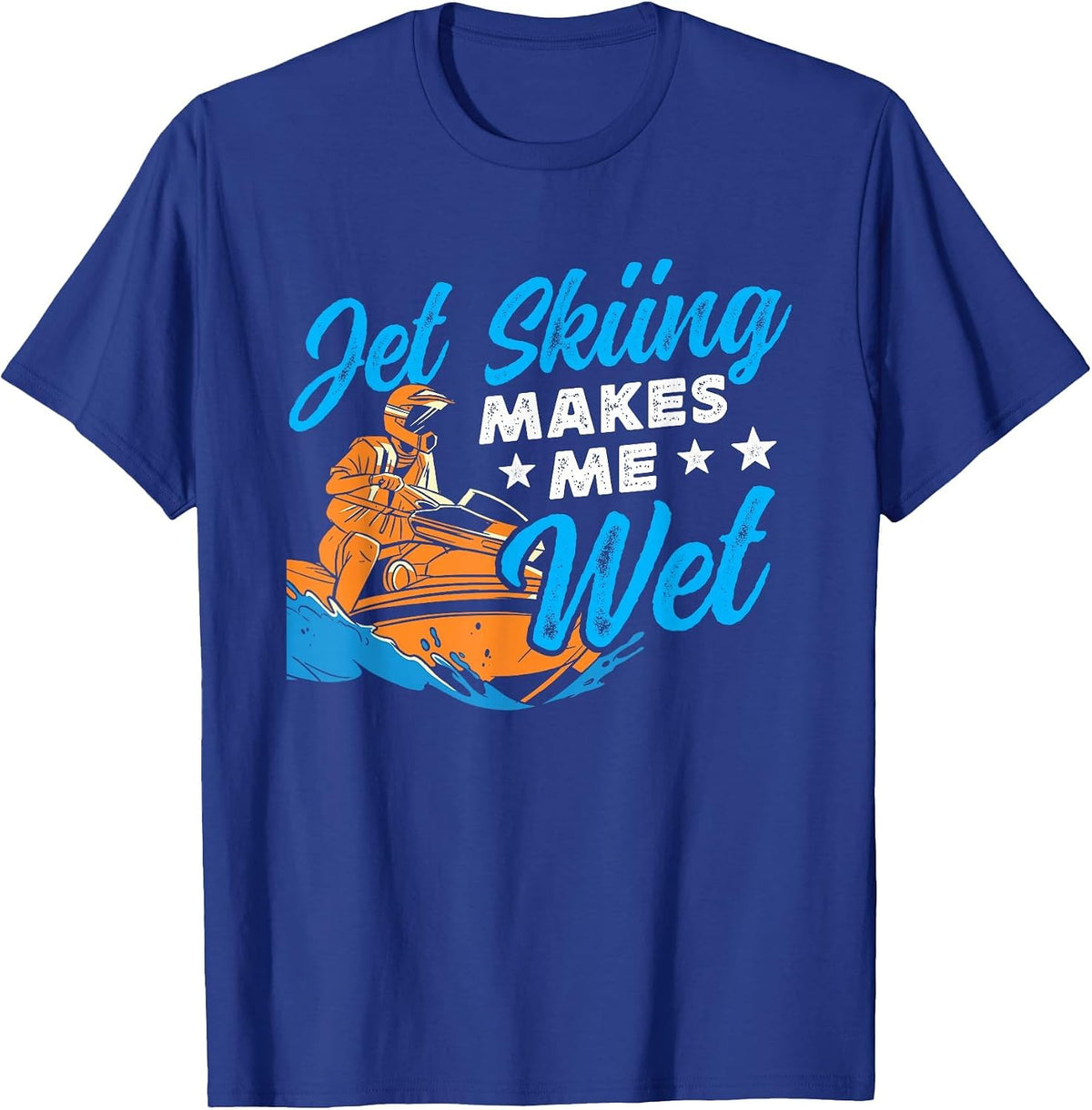 Jet Skiing Makes me Wet Jet Ski T-Shirt - Royal Blue