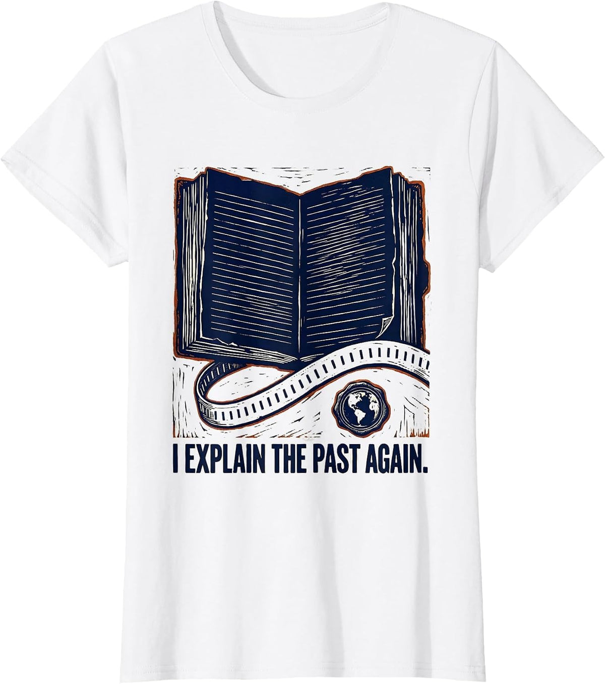I Explain The Past Again Funny History Teacher Linocut T-Shirt - White