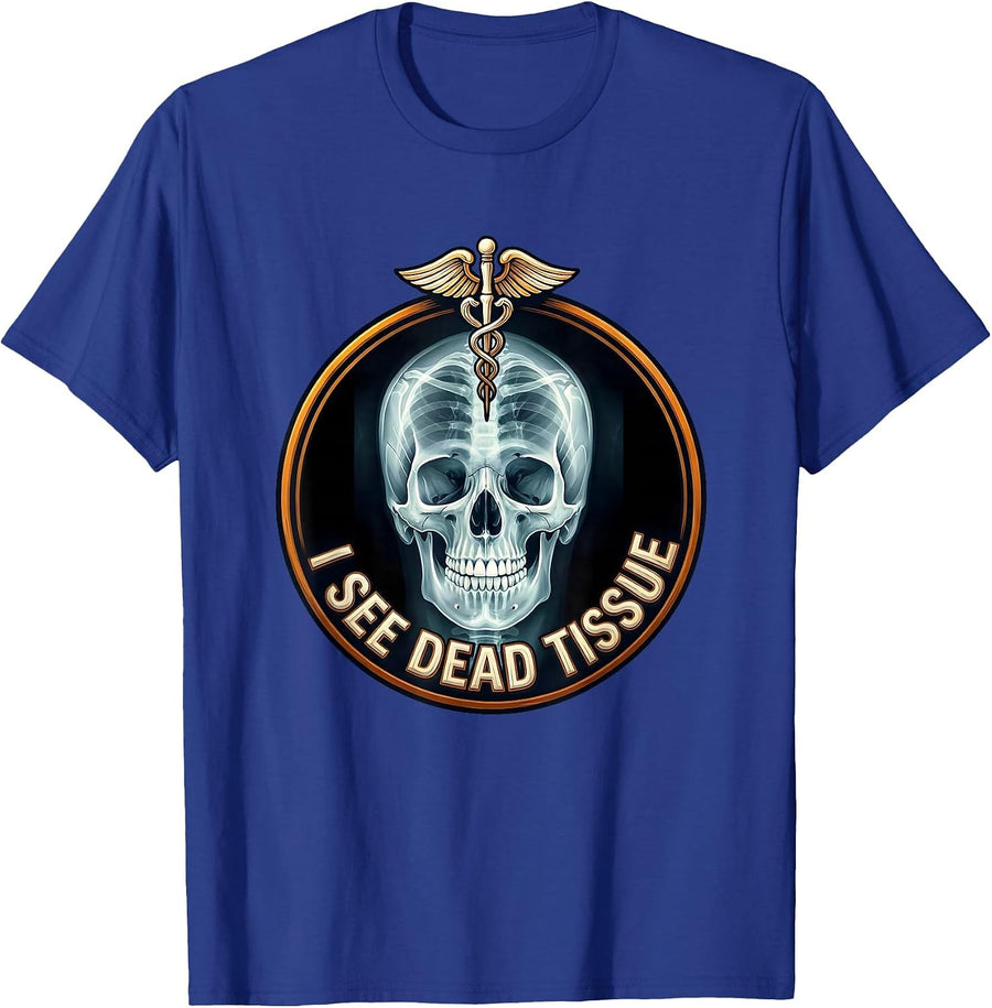 I See Dead Tissue Radiology Humor Design T-Shirt - Royal Blue