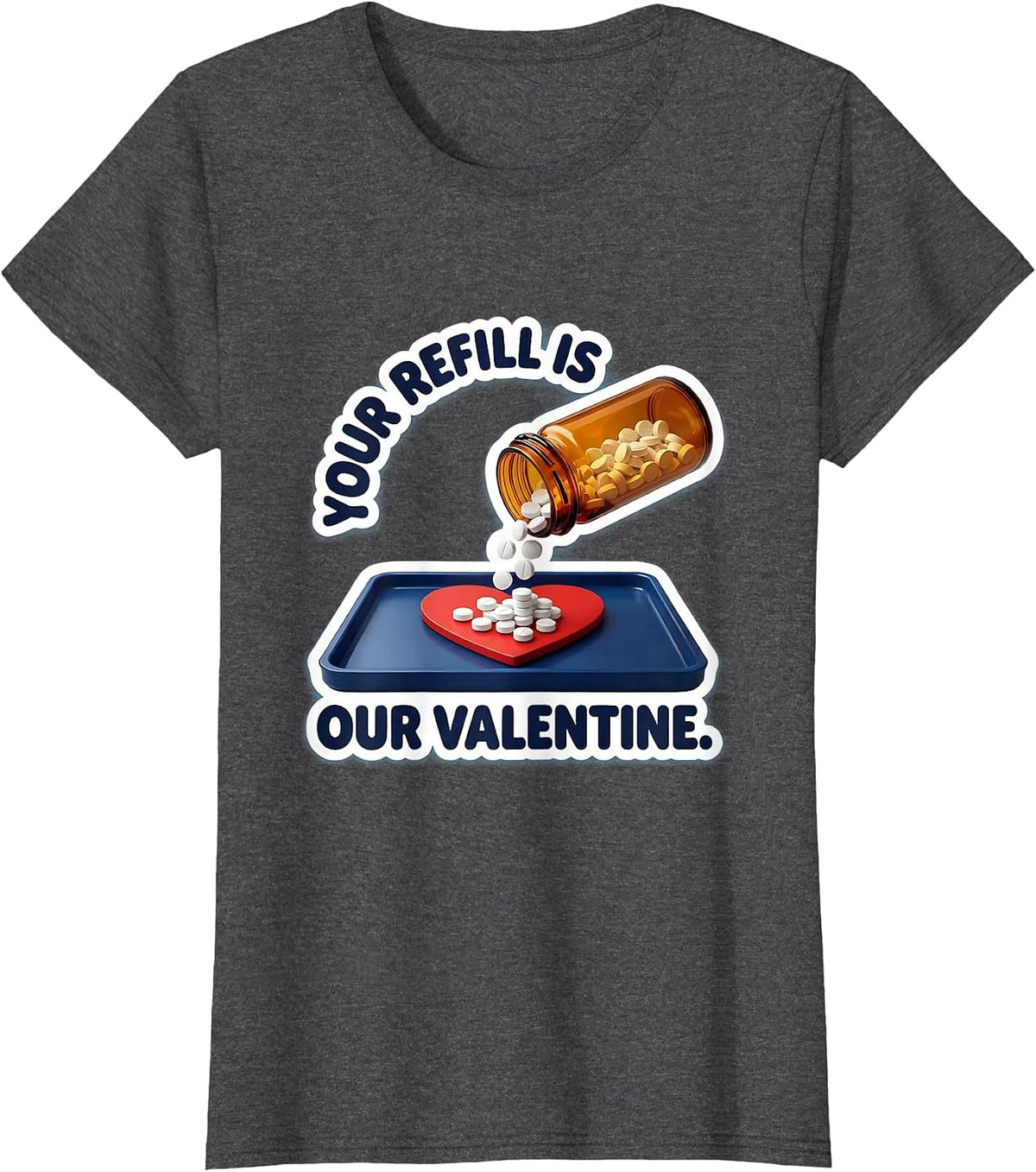 Women's Your Refill Is Our Valentine Funny Pharmacy Tech Valentine T-Shirt - Dark Heather Grey