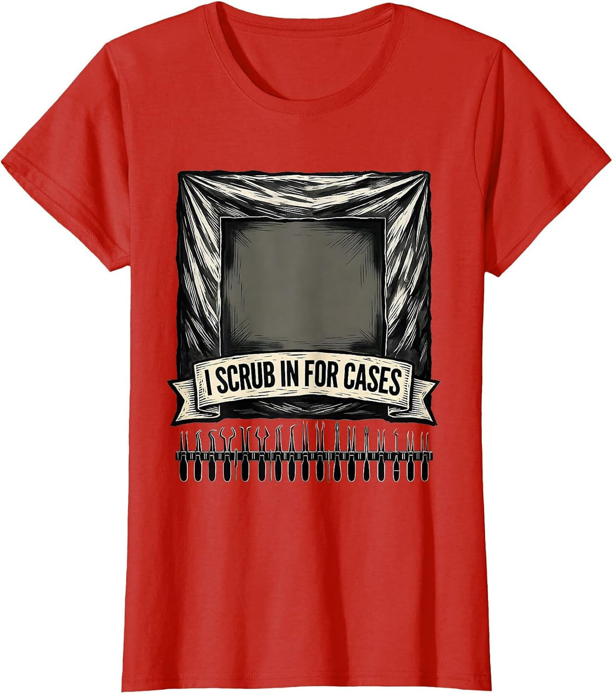 I Scrub In For Cases Funny Surgical Tech Occupational Pride T-Shirt - Red